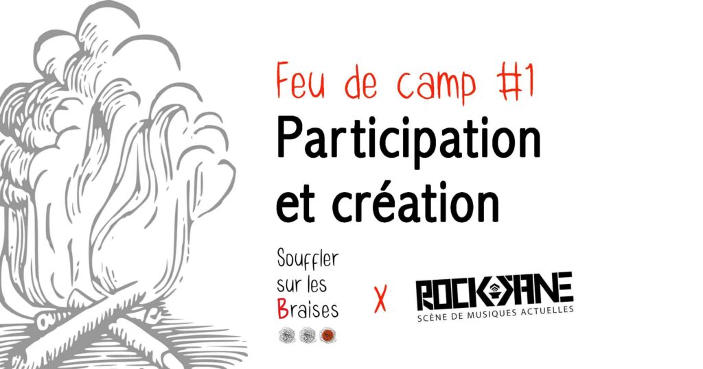 feu de camp #1 Souffler sur les braises participation et création