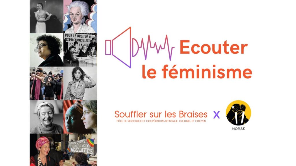 Ecouter le féminisme écoute sonore droits des femmes histoire Souffler sur les Braises Projet Morse Bergerac Dordogne