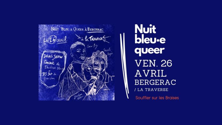 Nuit Bleue Queer Bergerac Souffler sur les Braises Concert Drag show Rencontre Feu de camp LGBTQIA+ Genre(s)!