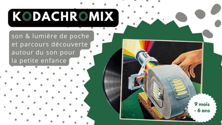 Kodachromix son et lumière de poche spectacle petite enfance parcours découverte son musique électroacoustique Bergerac Dordogne Périgord Alexandrine Bourgoin